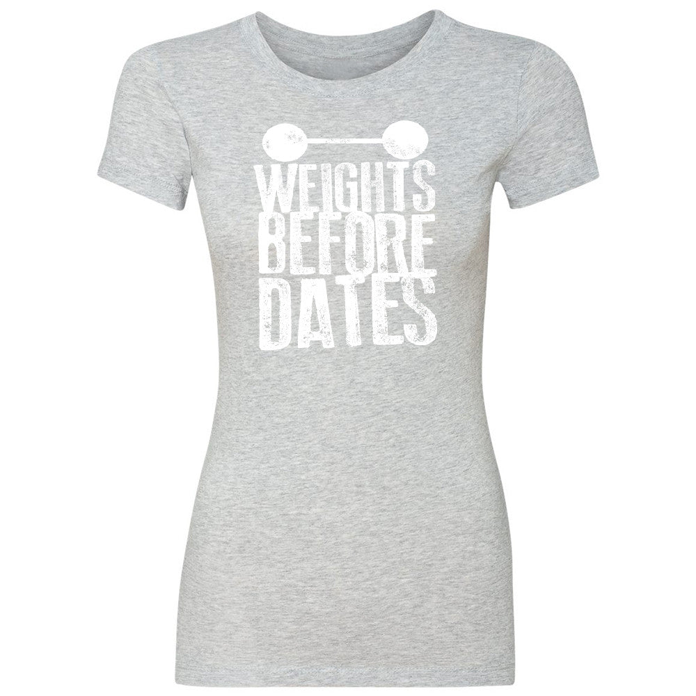 Weights Before Dates Women's T-shirt Cool Bodybuilding Gym Fitness Tee - Zexpa Apparel - 2