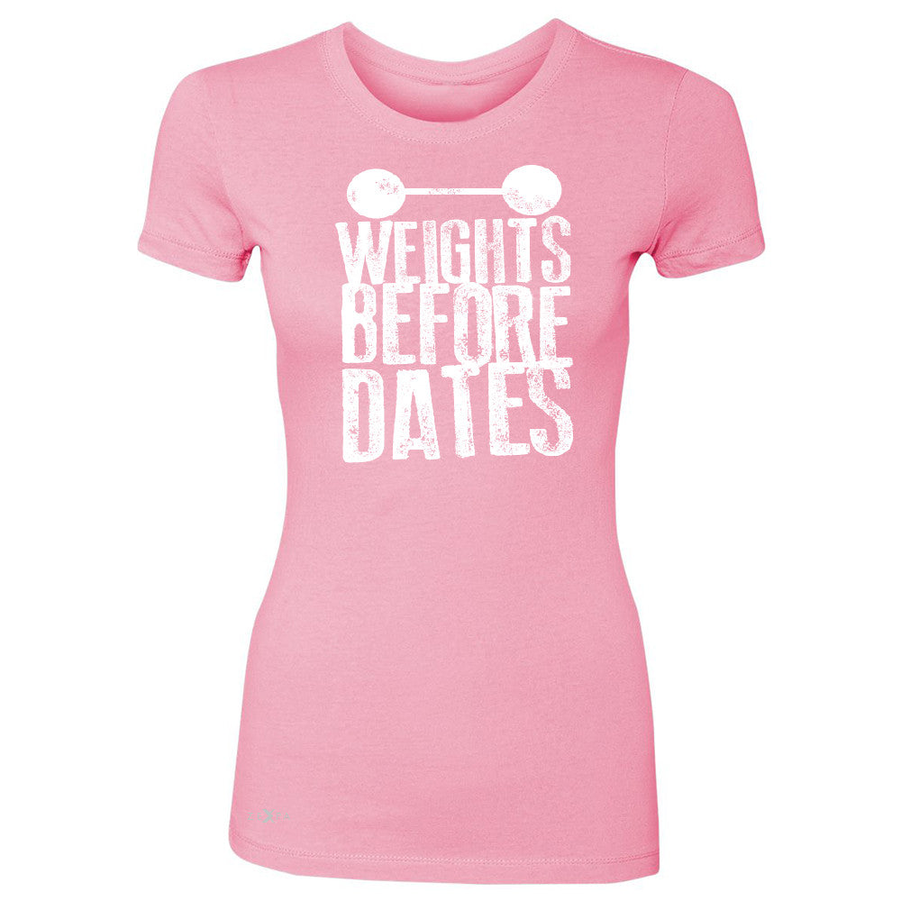 Weights Before Dates Women's T-shirt Cool Bodybuilding Gym Fitness Tee - Zexpa Apparel - 3