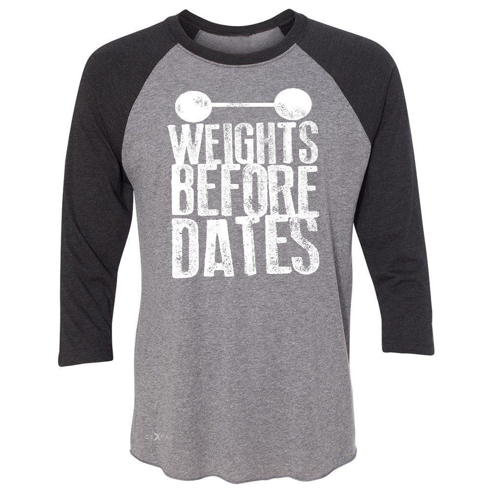 Weights Before Dates 3/4 Sleevee Raglan Tee Cool Bodybuilding Gym Fitness Tee - Zexpa Apparel - 1
