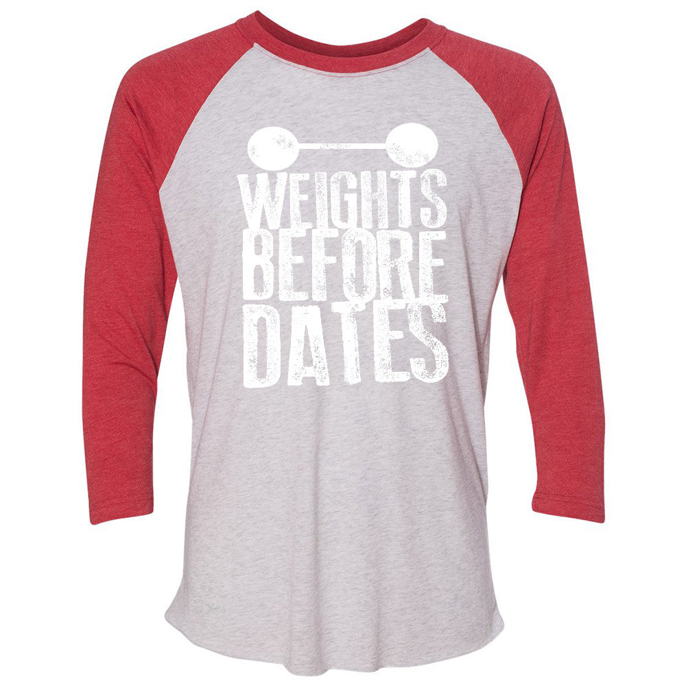 Weights Before Dates 3/4 Sleevee Raglan Tee Cool Bodybuilding Gym Fitness Tee - Zexpa Apparel - 2