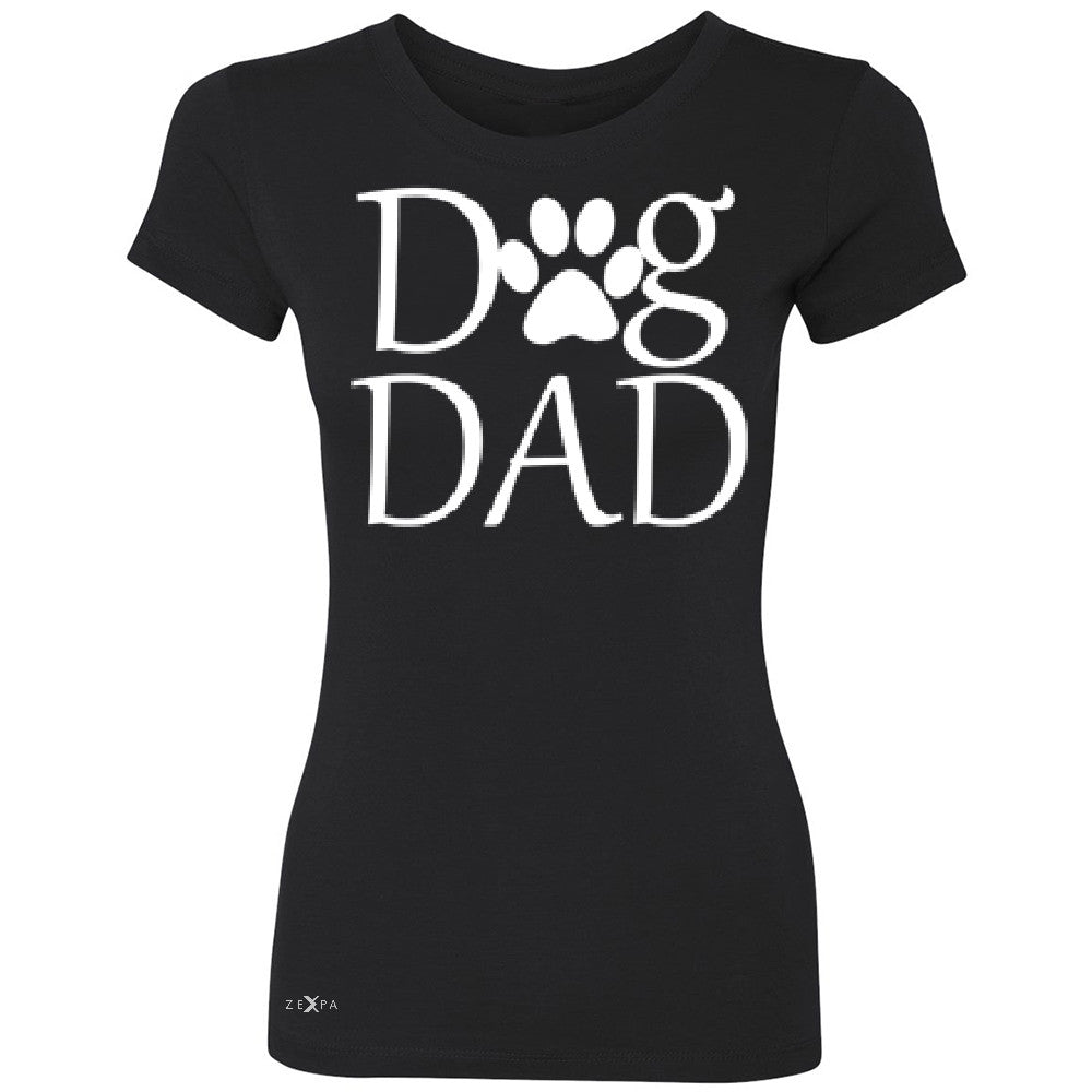 Dog Dad Women's T-shirt Father's Day Dog Owner Cool Tee - Zexpa Apparel - 1
