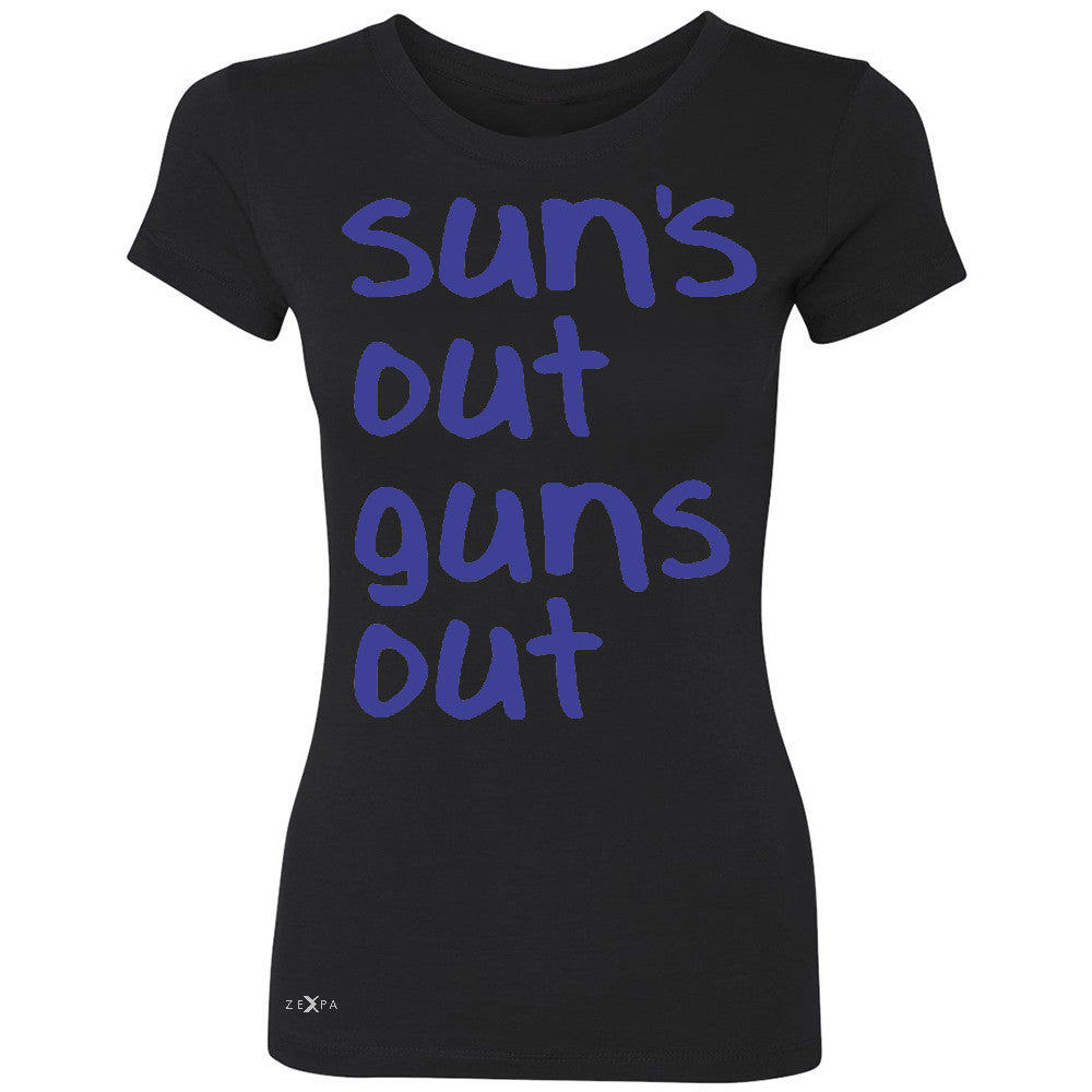 Sun's Out Guns Out Women's T-shirt Gym Fitness 22 Jump Street Tee - Zexpa Apparel - 1