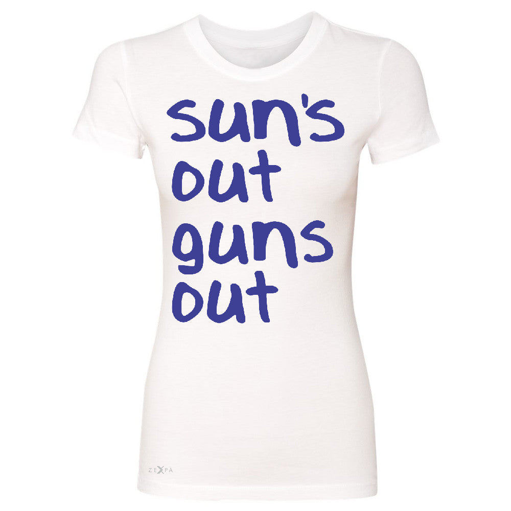 Sun's Out Guns Out Women's T-shirt Gym Fitness 22 Jump Street Tee - Zexpa Apparel - 5