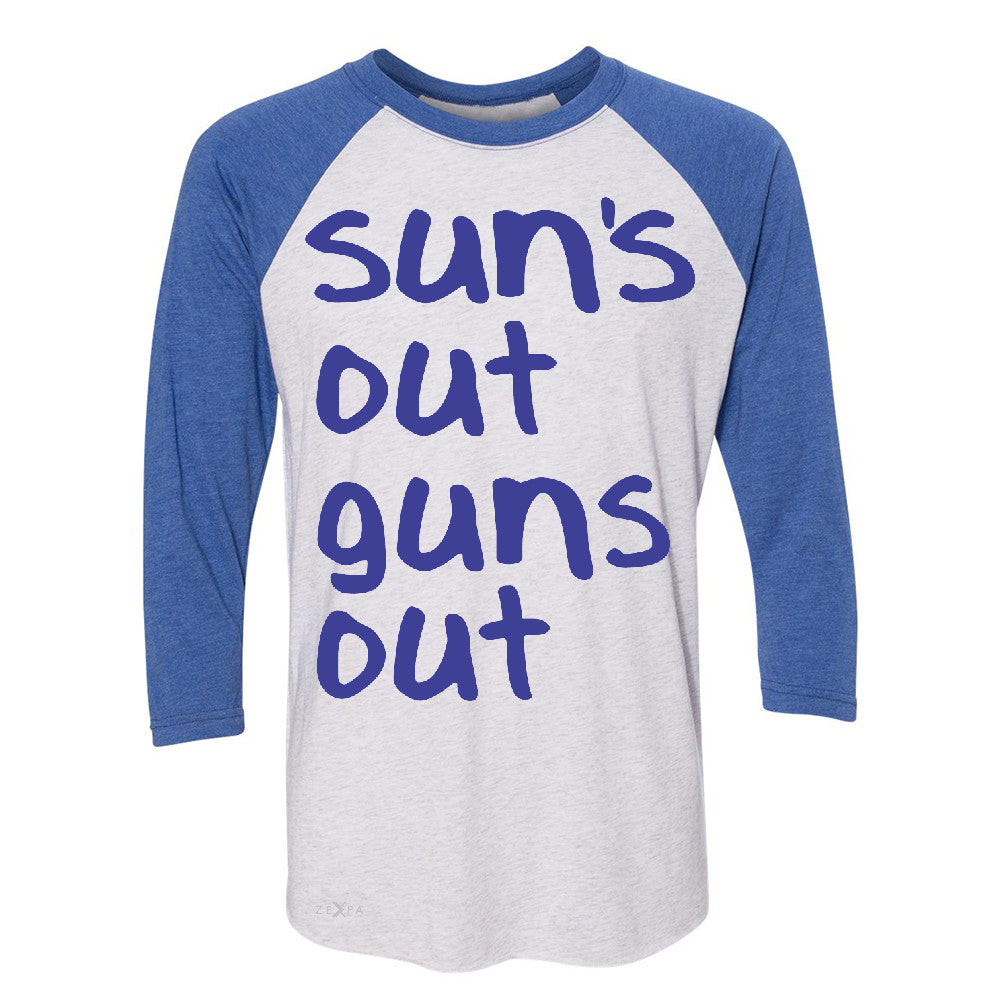 Sun's Out Guns Out 3/4 Sleevee Raglan Tee Gym Fitness 22 Jump Street Tee - Zexpa Apparel - 3