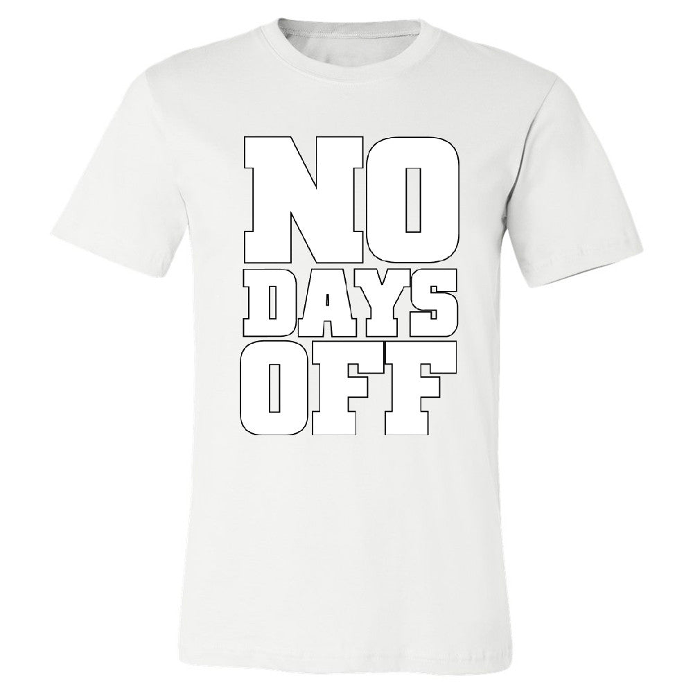 No Days Off Men's T-shirt Workout Gym Running Fitness Novelty Tee - Zexpa Apparel - 6