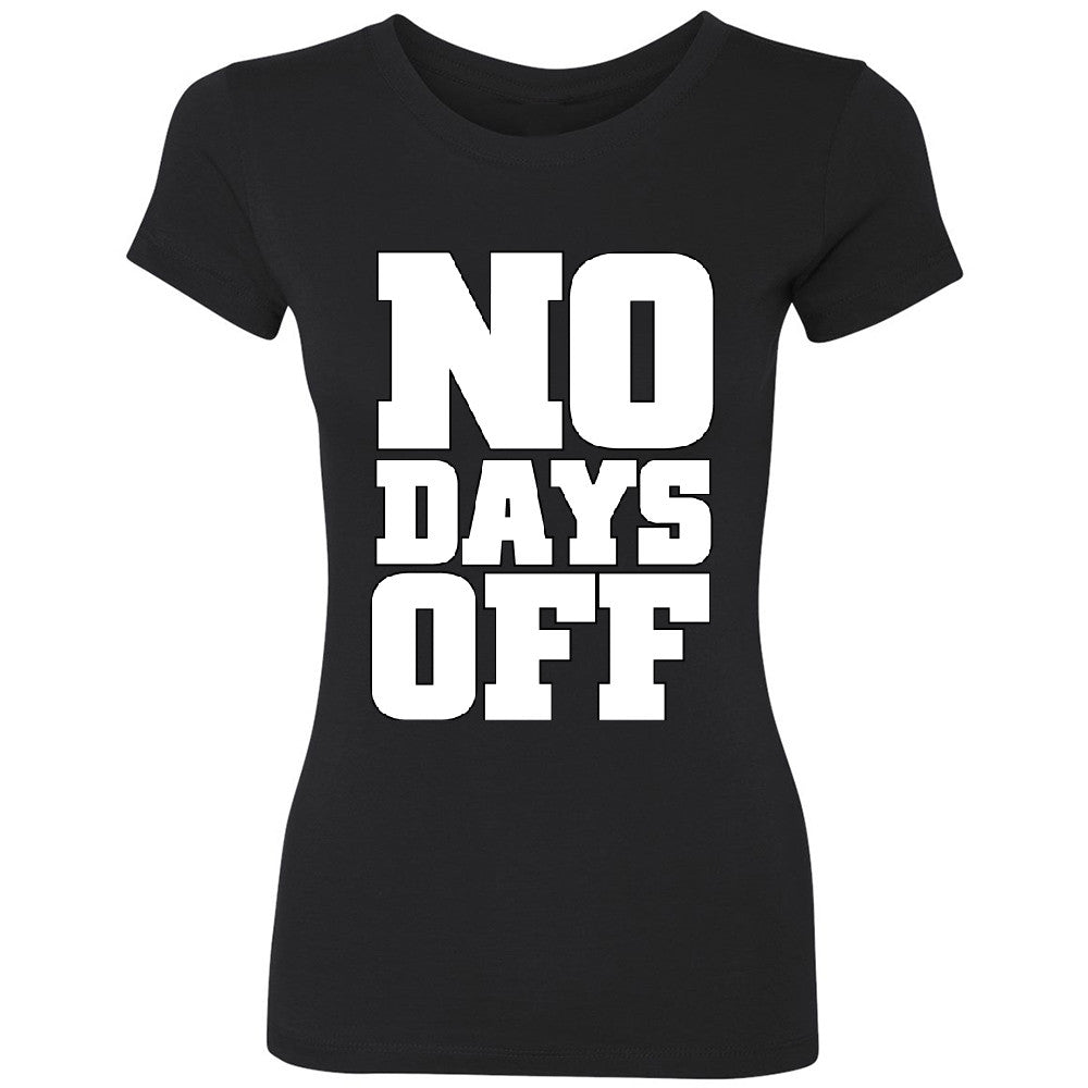 No Days Off Women's T-shirt Workout Gym Running Fitness Novelty Tee - Zexpa Apparel - 1
