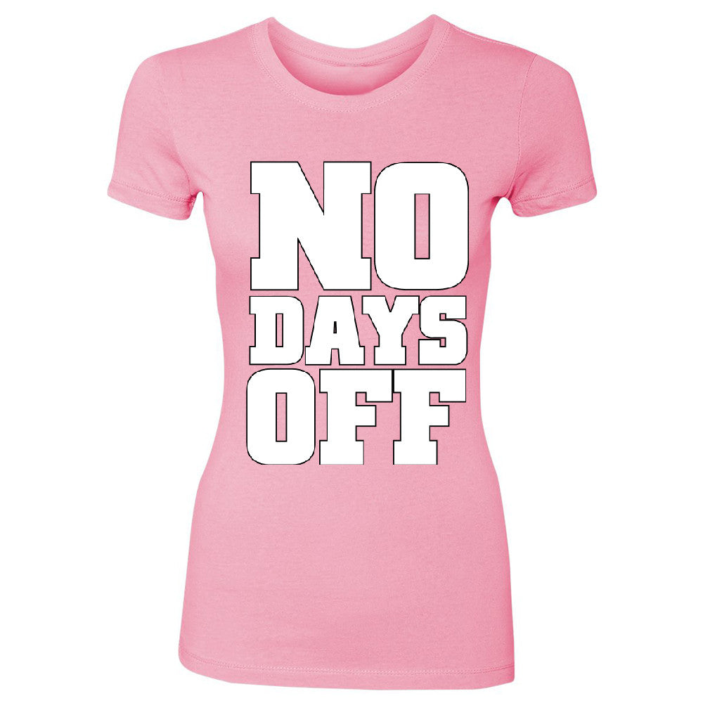 No Days Off Women's T-shirt Workout Gym Running Fitness Novelty Tee - Zexpa Apparel - 3