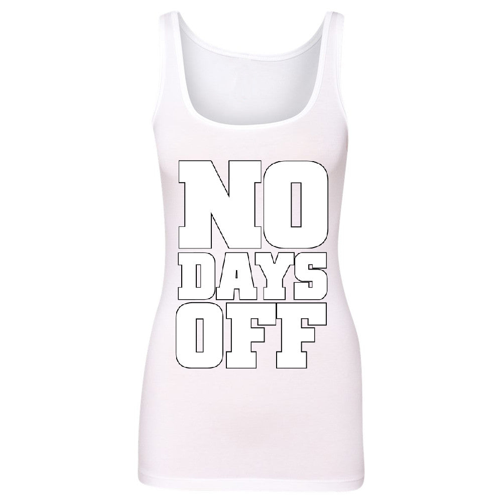 No Days Off Women's Tank Top Workout Gym Running Fitness Novelty Sleeveless - Zexpa Apparel - 4
