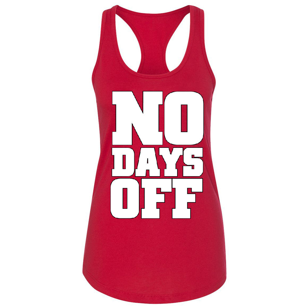 No Days Off Women's Racerback Workout Gym Running Fitness Novelty Sleeveless - Zexpa Apparel - 3