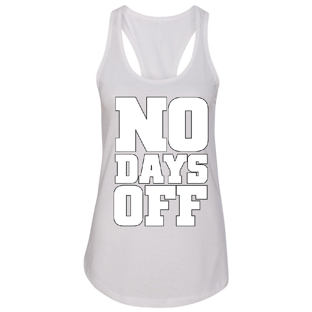 No Days Off Women's Racerback Workout Gym Running Fitness Novelty Sleeveless - Zexpa Apparel - 4