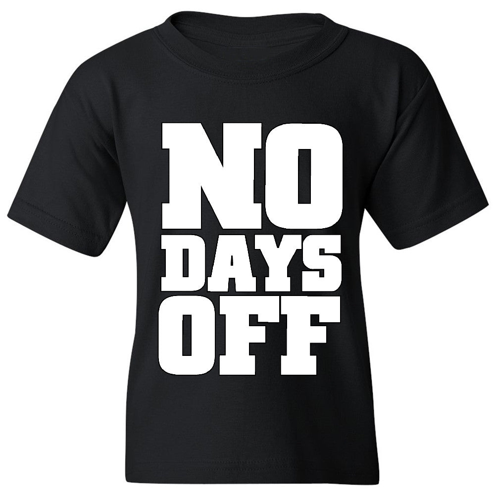 No Days Off Youth T-shirt Workout Gym Running Fitness Novelty Tee - Zexpa Apparel - 1