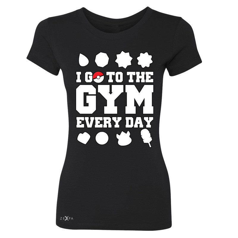 I Go To The Gym Every Day Women's T-shirt Poke Shirt Fan Tee - Zexpa Apparel - 1