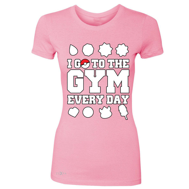 I Go To The Gym Every Day Women's T-shirt Poke Shirt Fan Tee - Zexpa Apparel - 3