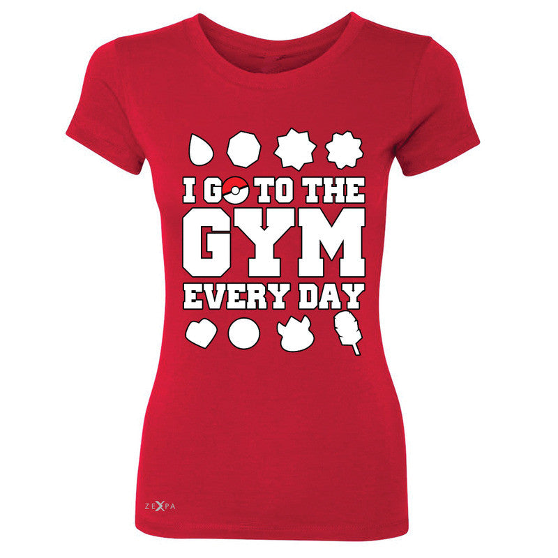 I Go To The Gym Every Day Women's T-shirt Poke Shirt Fan Tee - Zexpa Apparel - 4