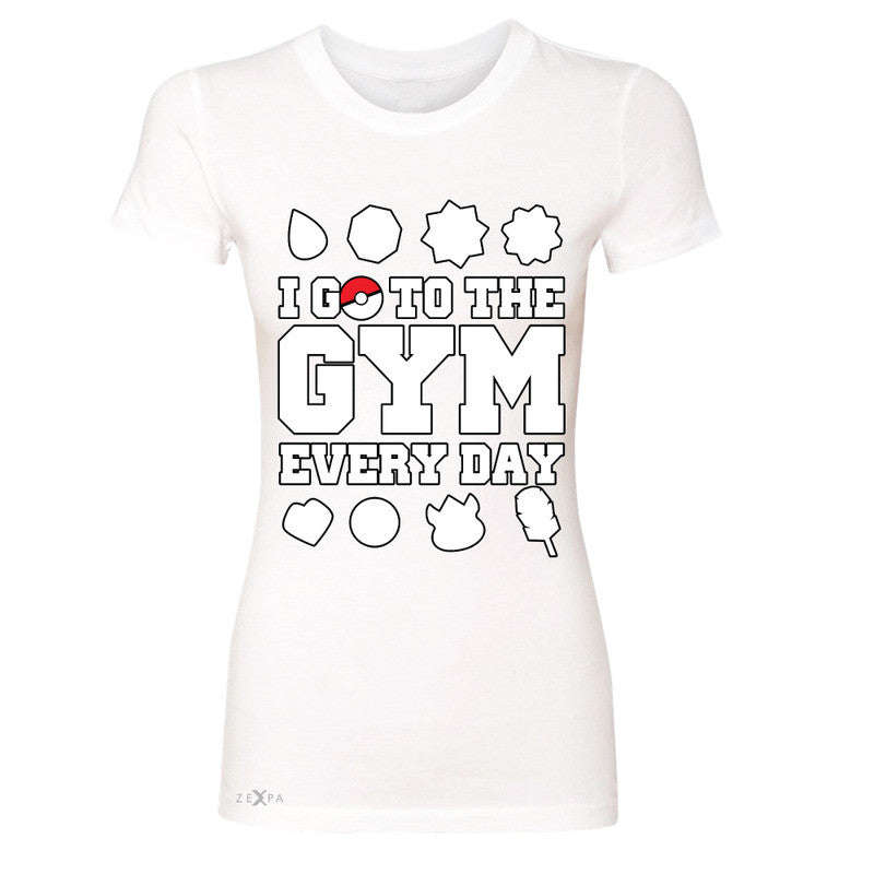 I Go To The Gym Every Day Women's T-shirt Poke Shirt Fan Tee - Zexpa Apparel - 5