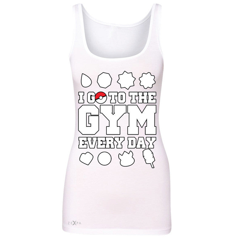 I Go To The Gym Every Day Women's Tank Top Poke Shirt Fan Sleeveless - Zexpa Apparel - 4