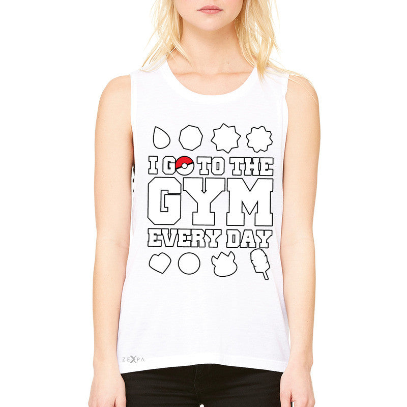 I Go To The Gym Every Day Women's Muscle Tee Poke Shirt Fan Sleeveless - Zexpa Apparel - 6