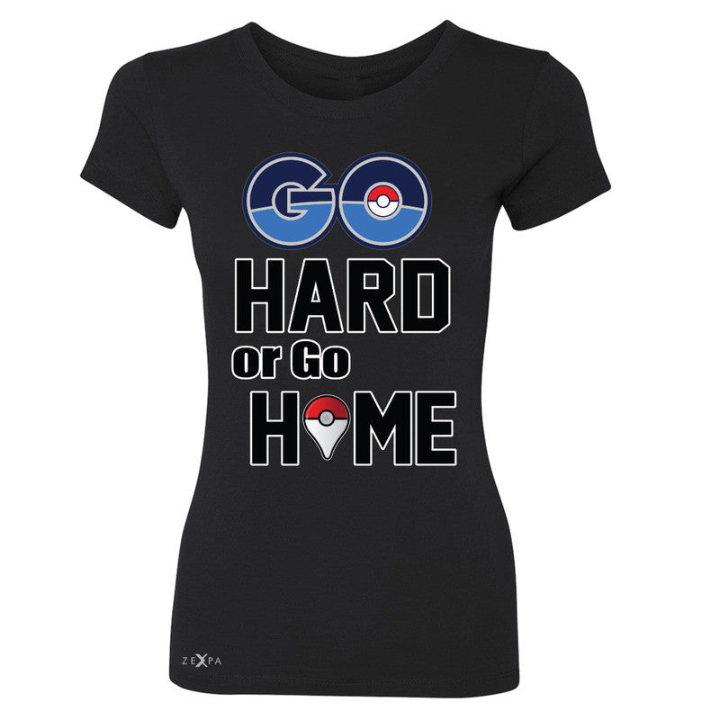 Go Hard Or Go Home Women's T-shirt Poke Shirt Fan Tee - Zexpa Apparel