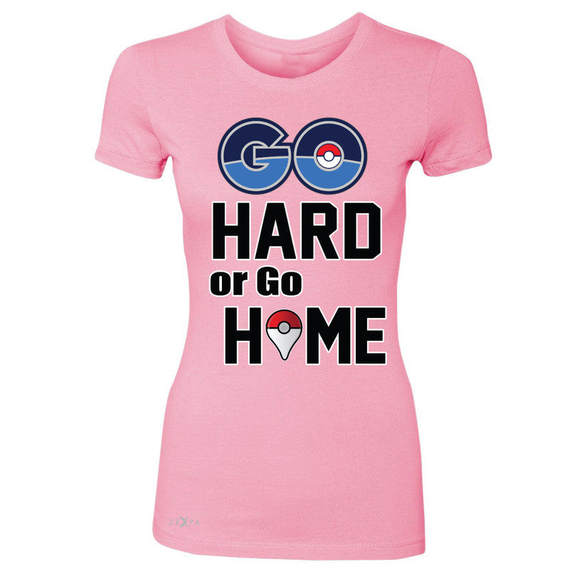Go Hard Or Go Home Women's T-shirt Poke Shirt Fan Tee - Zexpa Apparel - 3