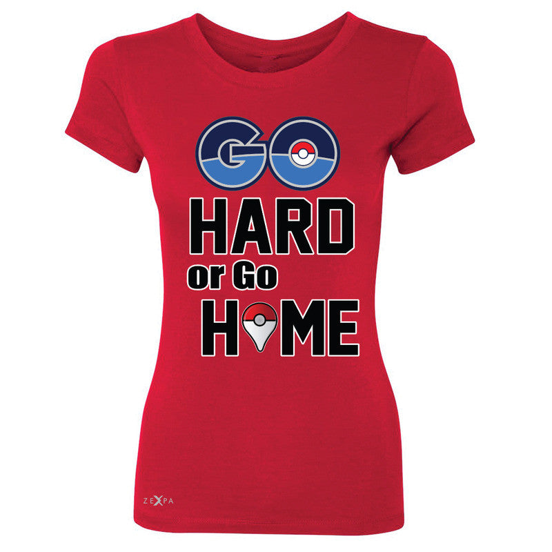 Go Hard Or Go Home Women's T-shirt Poke Shirt Fan Tee - Zexpa Apparel