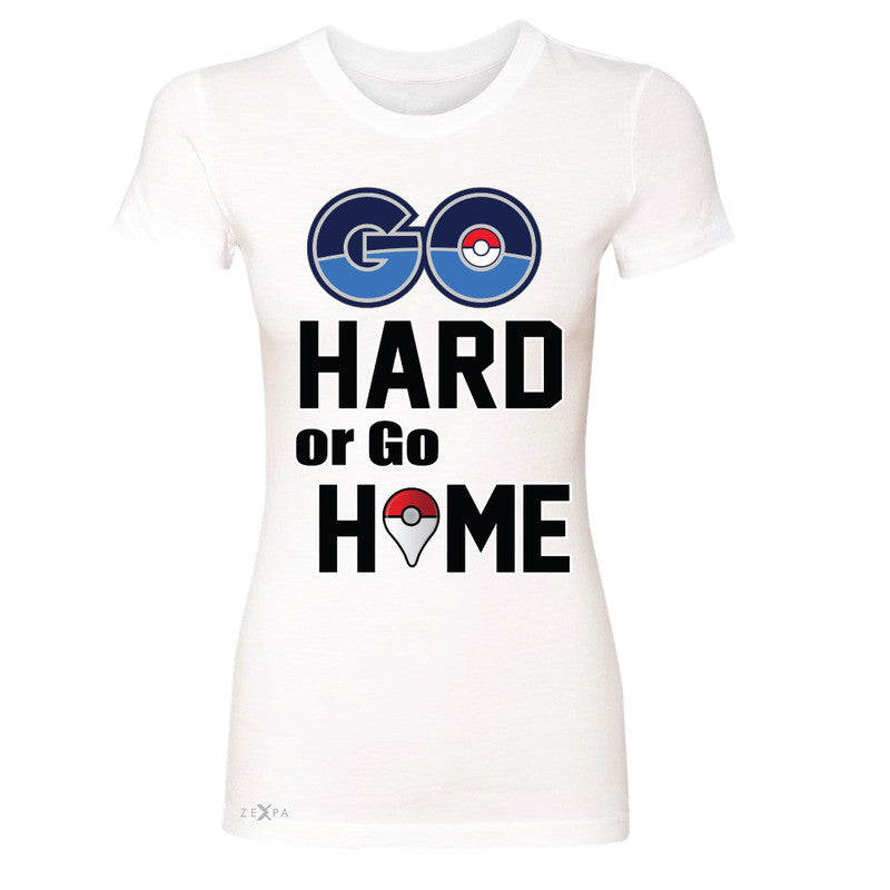 Go Hard Or Go Home Women's T-shirt Poke Shirt Fan Tee - Zexpa Apparel - 5