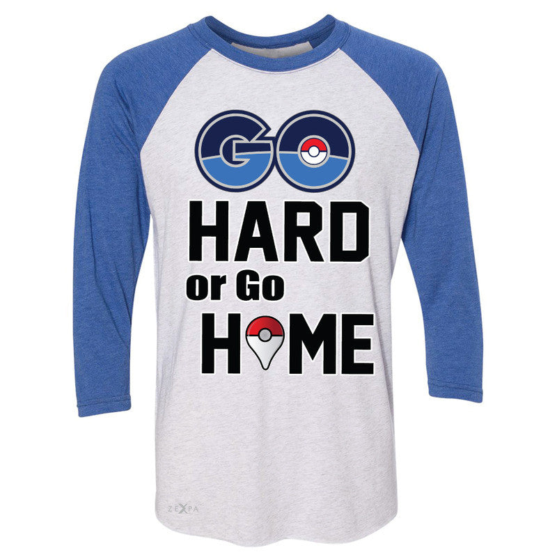 Go Hard Or Go Home 3/4 Sleevee Raglan Tee Poke Shirt Fan Tee - Zexpa Apparel - 3