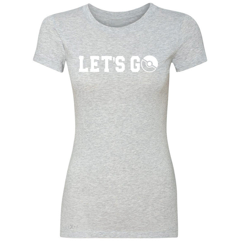 Let's Go - Gotcha Women's T-shirt Poke Shirt Fan Tee - Zexpa Apparel - 2