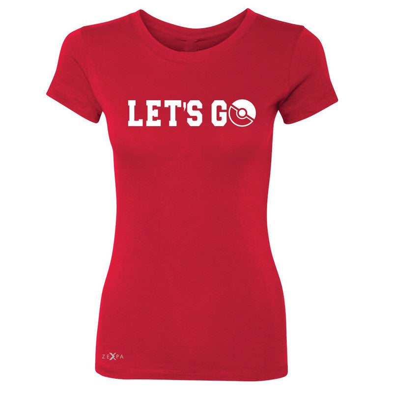 Let's Go - Gotcha Women's T-shirt Poke Shirt Fan Tee - Zexpa Apparel - 4