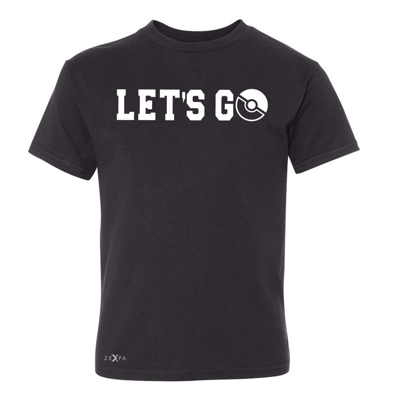 Let's Go - Gotcha Youth T-shirt Poke Shirt Fan Tee - Zexpa Apparel - 1