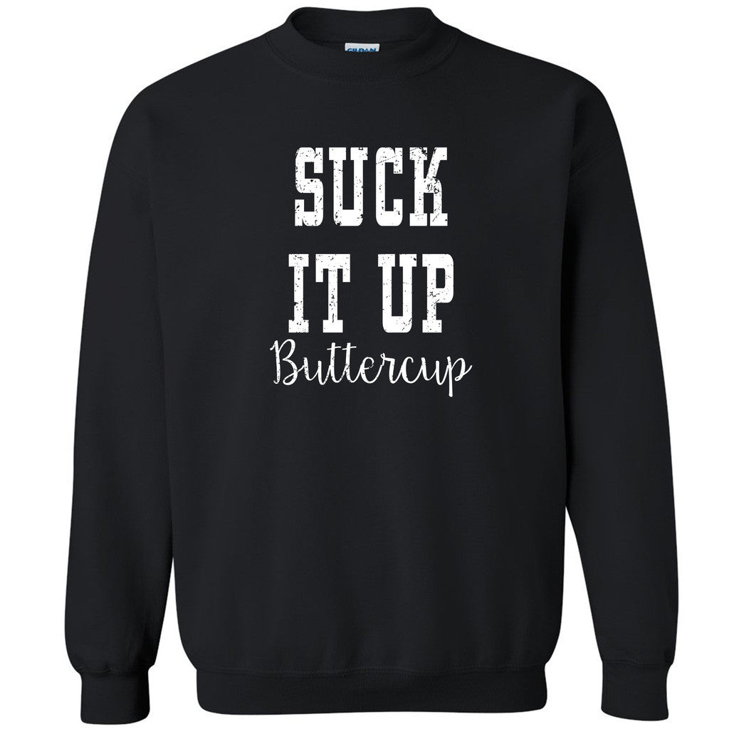 Suck It  Up Buttercup Unisex Crewneck Funny Saying You Can't Be Sweatshirt - Zexpa Apparel