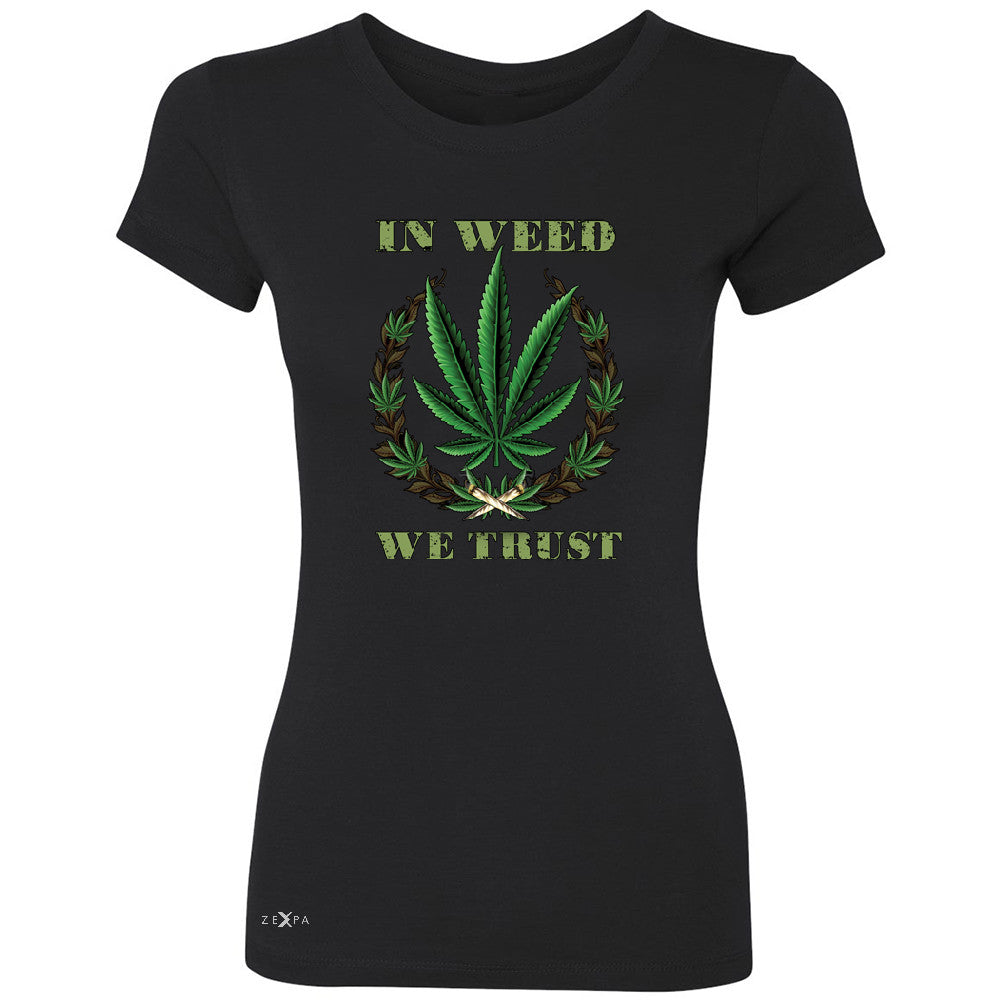 In Weed We Trust Women's T-shirt Dope Cannabis Legalize It Tee - Zexpa Apparel - 1