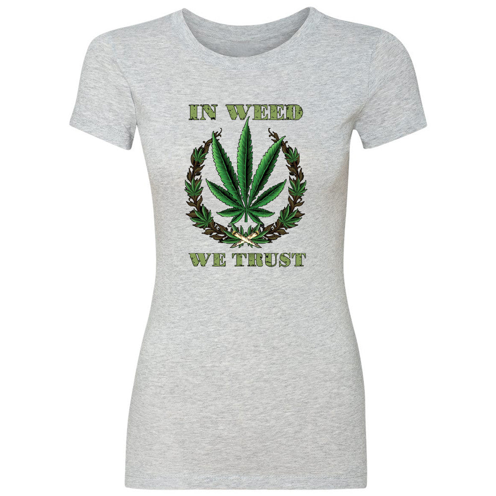 In Weed We Trust Women's T-shirt Dope Cannabis Legalize It Tee - Zexpa Apparel - 2