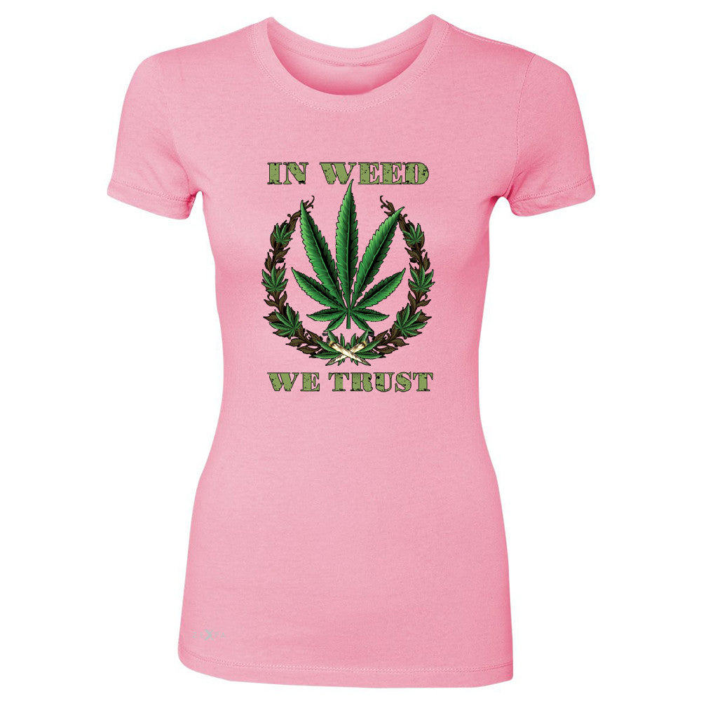 In Weed We Trust Women's T-shirt Dope Cannabis Legalize It Tee - Zexpa Apparel - 3