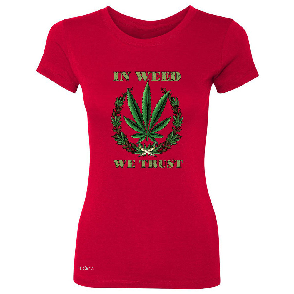 In Weed We Trust Women's T-shirt Dope Cannabis Legalize It Tee - Zexpa Apparel - 4