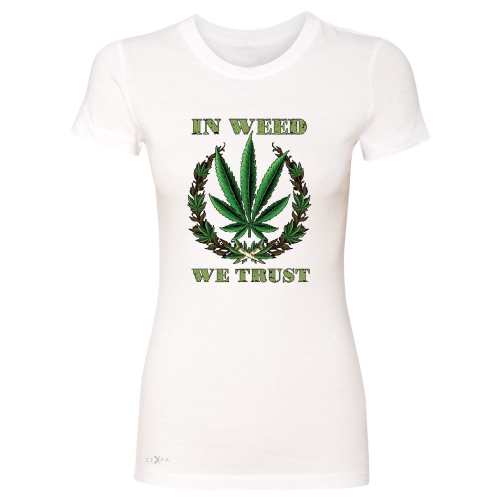 In Weed We Trust Women's T-shirt Dope Cannabis Legalize It Tee - Zexpa Apparel - 5
