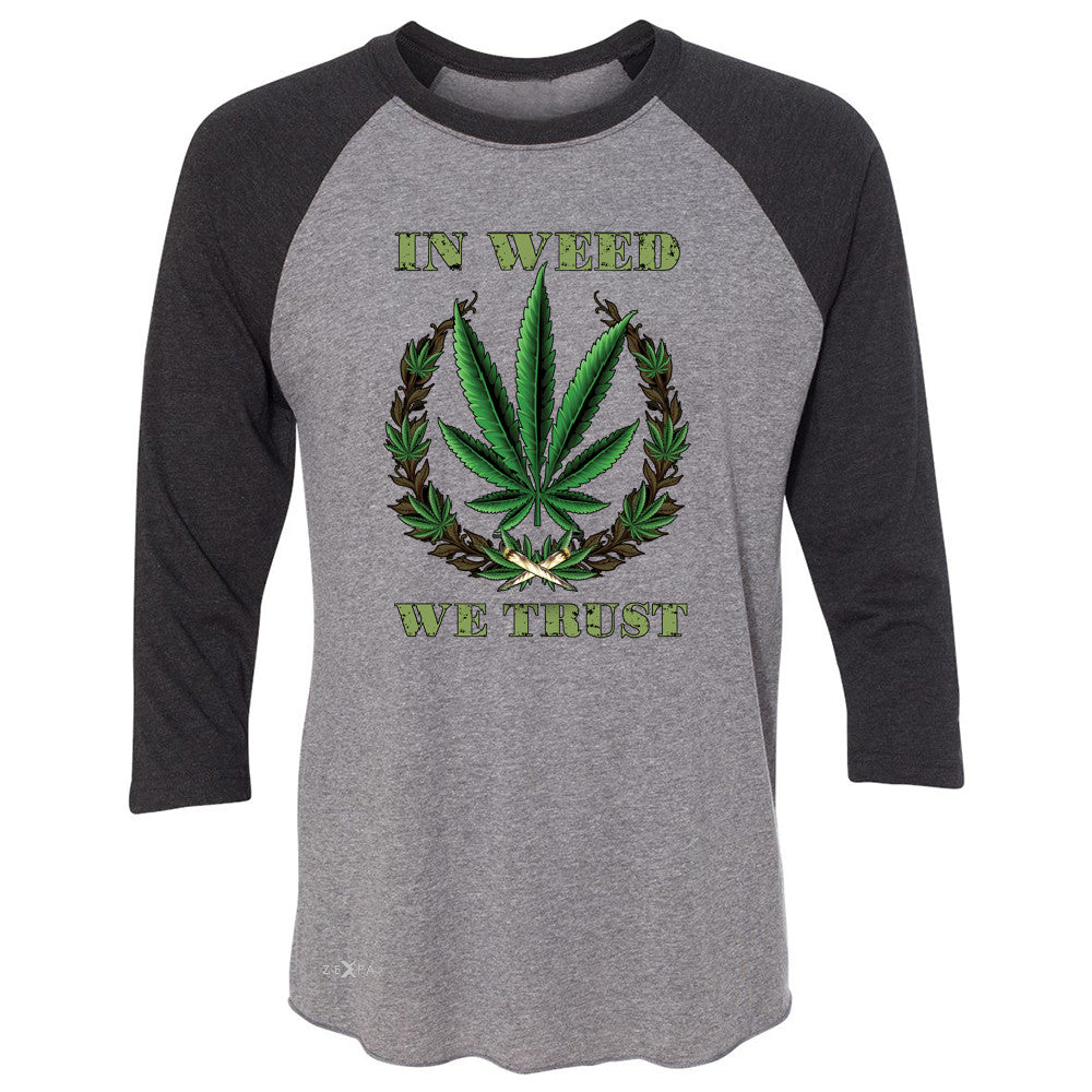 In Weed We Trust 3/4 Sleevee Raglan Tee Dope Cannabis Legalize It Tee - Zexpa Apparel - 1