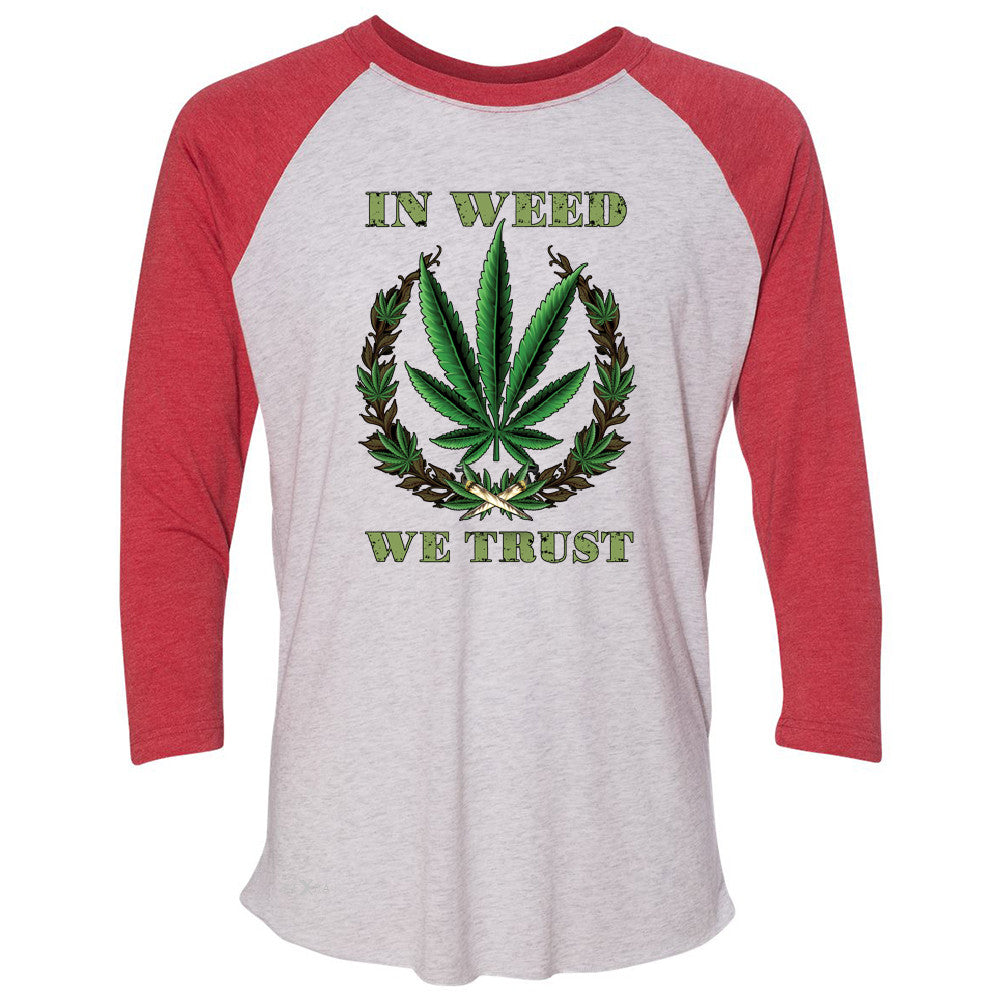 In Weed We Trust 3/4 Sleevee Raglan Tee Dope Cannabis Legalize It Tee - Zexpa Apparel - 2
