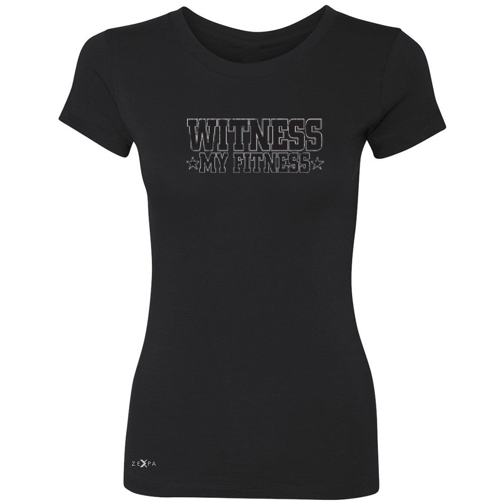 Wiitness My Fitness Women's T-shirt Gym Workout Motivation Tee - Zexpa Apparel - 1