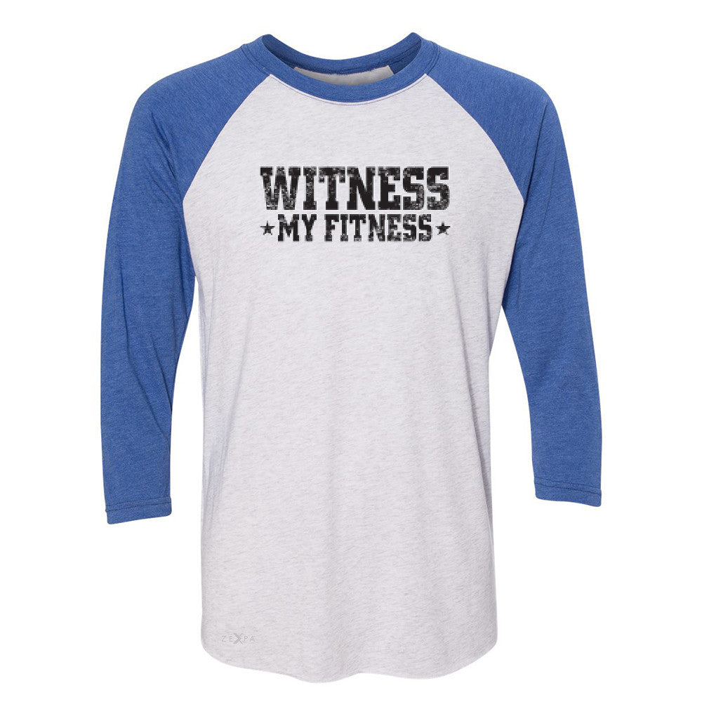 Wiitness My Fitness 3/4 Sleevee Raglan Tee Gym Workout Motivation Tee - Zexpa Apparel - 3