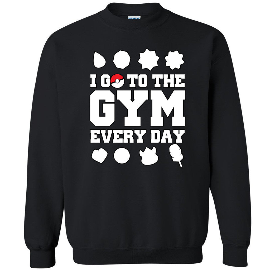 I Go To The Gym Every Day Unisex Crewneck Poke Go Fan Gamer App Sweatshirt - Zexpa Apparel