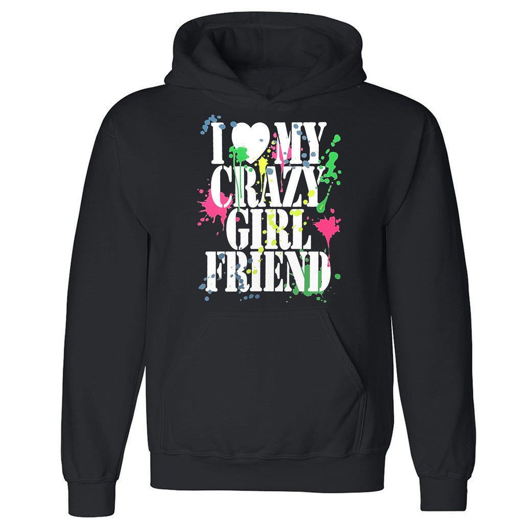 Zexpa Apparelâ„¢I Love My Crazy Girlfriend Unisex Hoodie Paint Couple Matching Hooded Sweatshirt