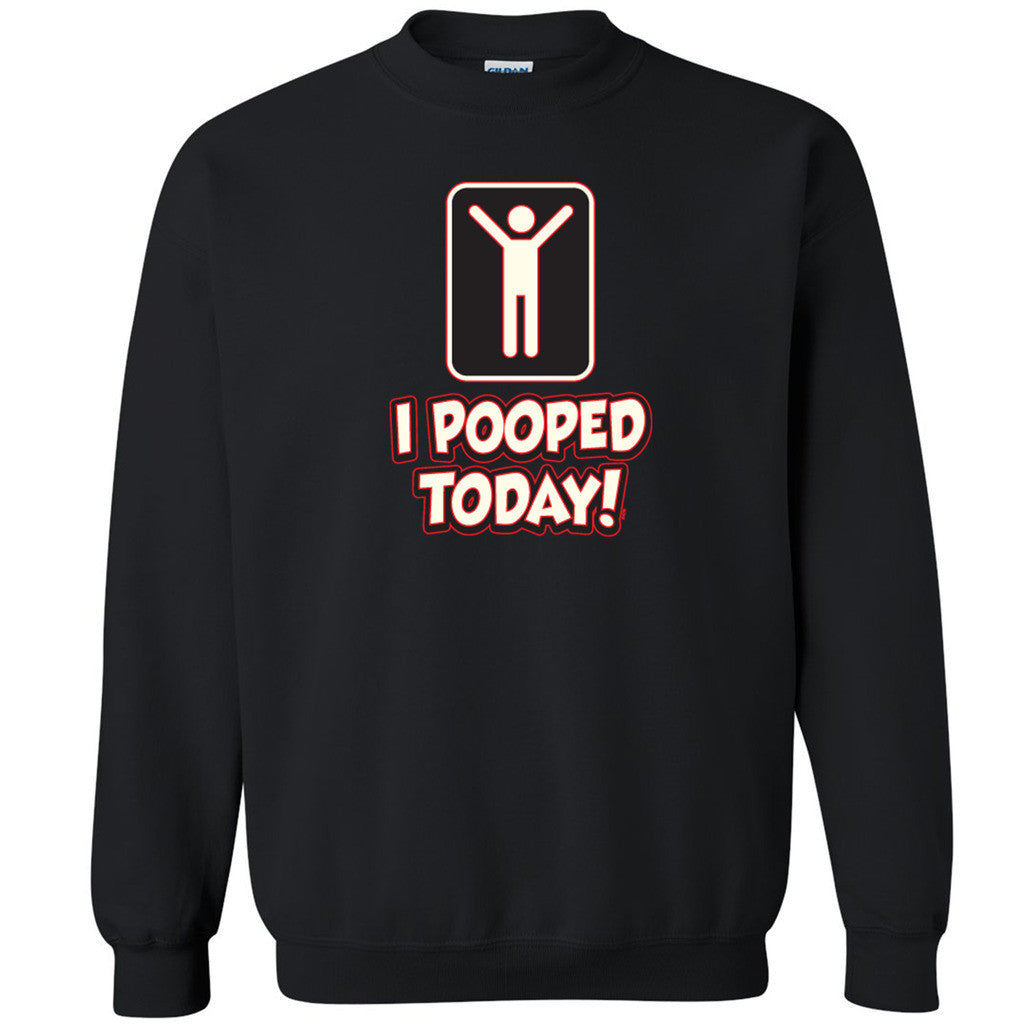 I Pooped Today Unisex Crewneck Social Media Funny Humor Sweatshirt - Zexpa Apparel
