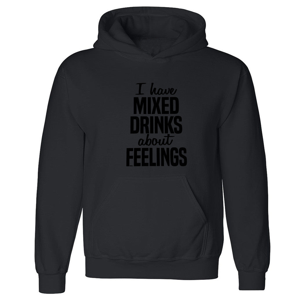 I've Mixed Drinks About Feelings Unisex Hoodie Alcoholic Funny Hooded Sweatshirt - Zexpa Apparel
