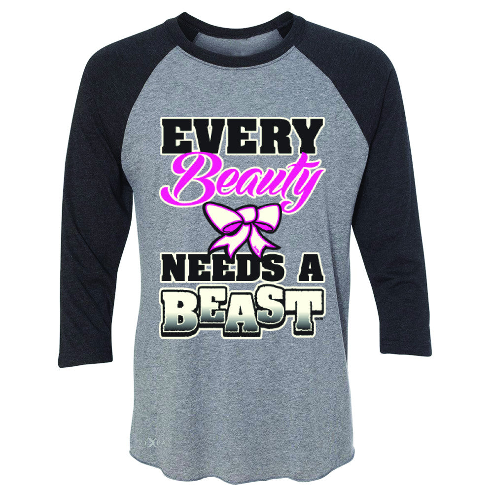 Every Beauty Needs A Beast Valentines Day 3/4 Sleevee Raglan Tee Couple Tee - Zexpa Apparel