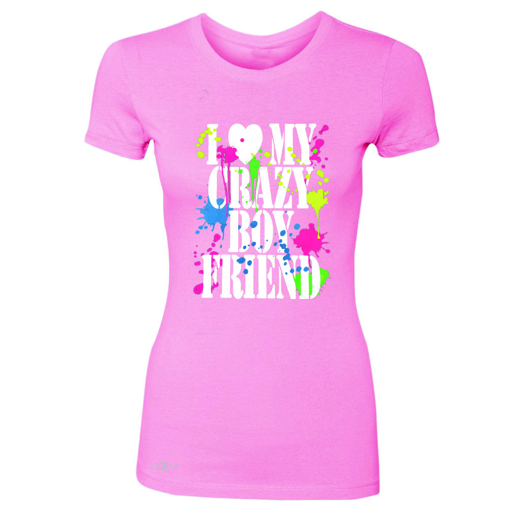 I Love My Crazy Boyfriend Valentines Day Women's T-shirt Couple Tee - Zexpa Apparel - 3