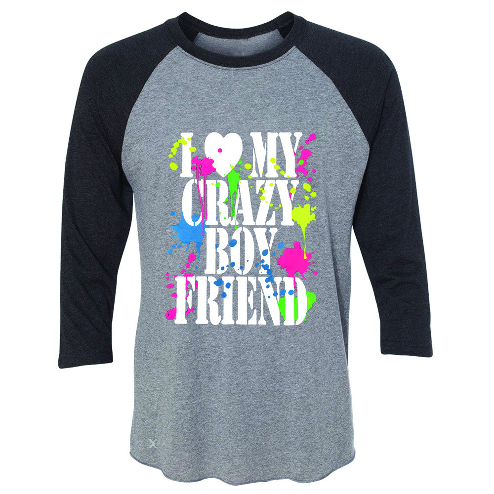 I Love My Crazy Boyfriend Valentines Day 3/4 Sleevee Raglan Tee Couple Tee - Zexpa Apparel - 1