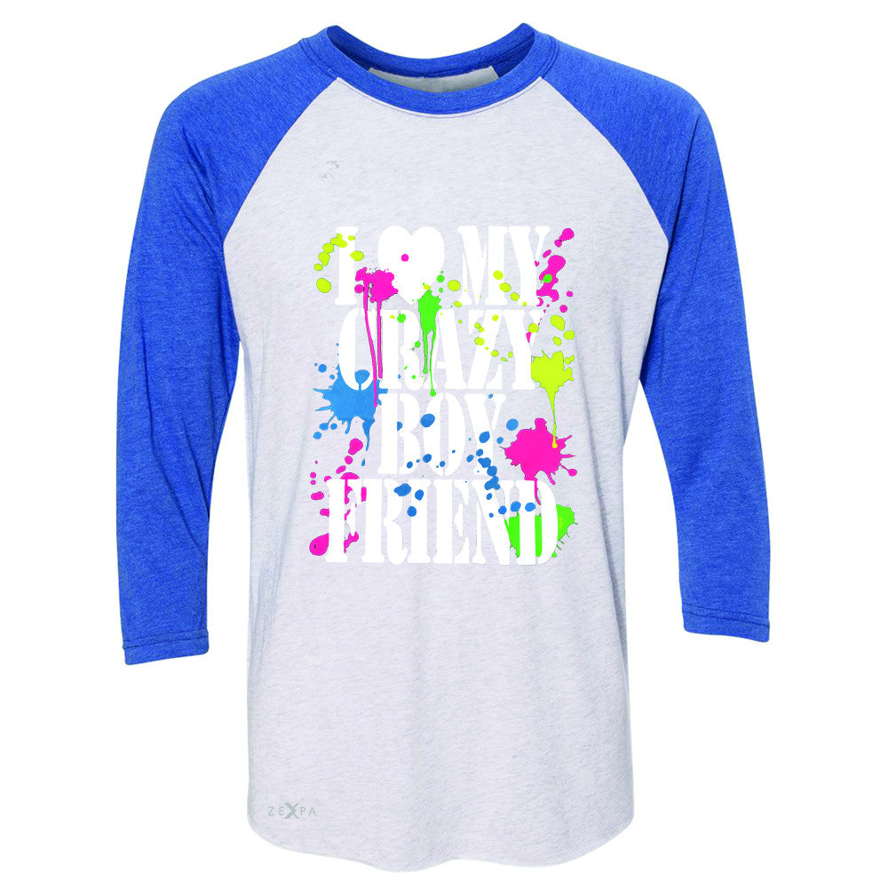 I Love My Crazy Boyfriend Valentines Day 3/4 Sleevee Raglan Tee Couple Tee - Zexpa Apparel - 3