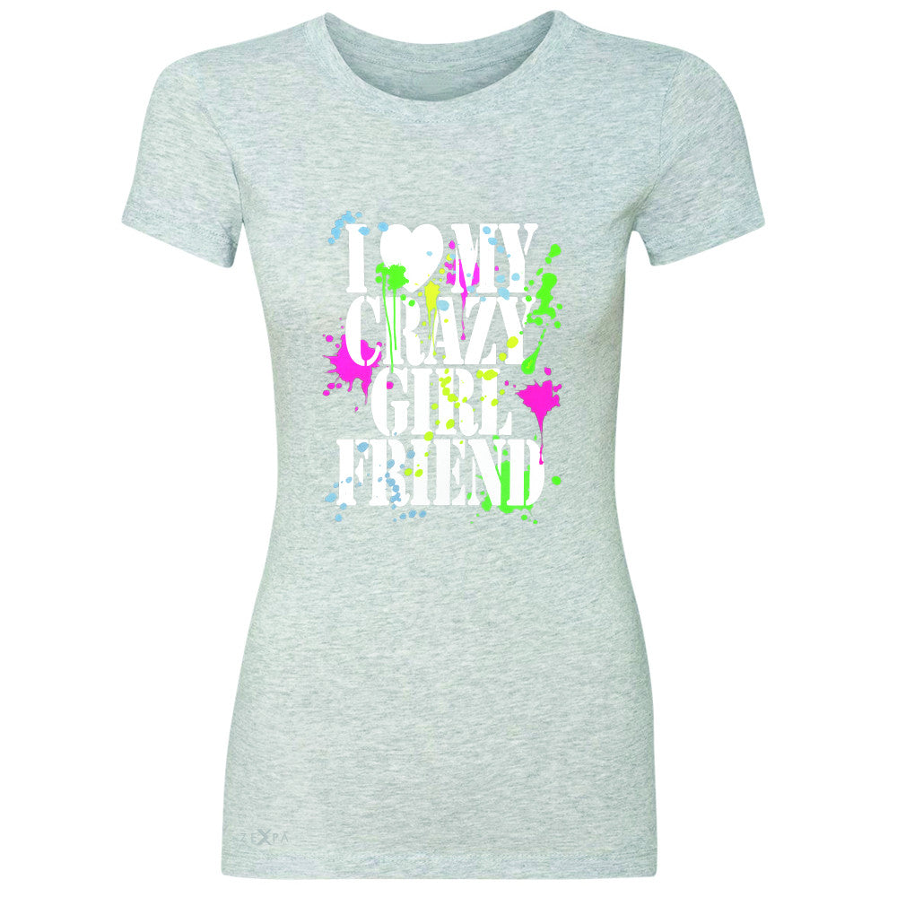 I Love My Crazy Girlfriend Valentines Day Women's T-shirt Couple Tee - Zexpa Apparel - 2
