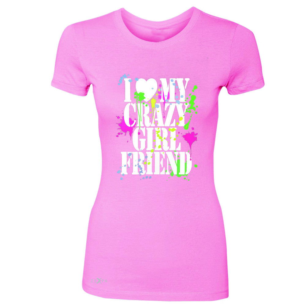 I Love My Crazy Girlfriend Valentines Day Women's T-shirt Couple Tee - Zexpa Apparel - 3