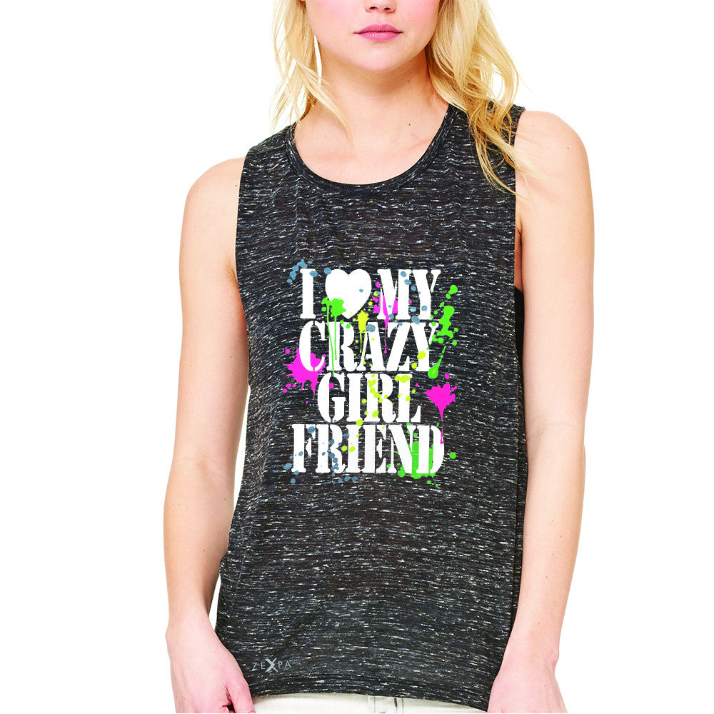 I Love My Crazy Girlfriend Valentines Day Women's Muscle Tee Couple Sleeveless - Zexpa Apparel - 3